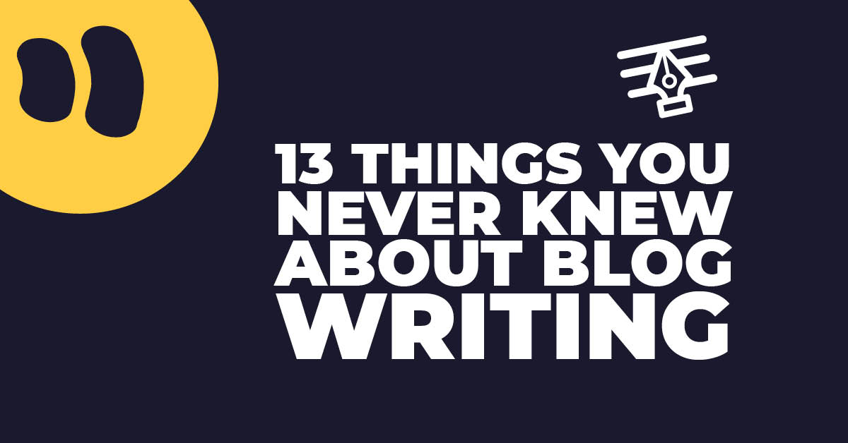13 Things You Never Knew About Blog Writing