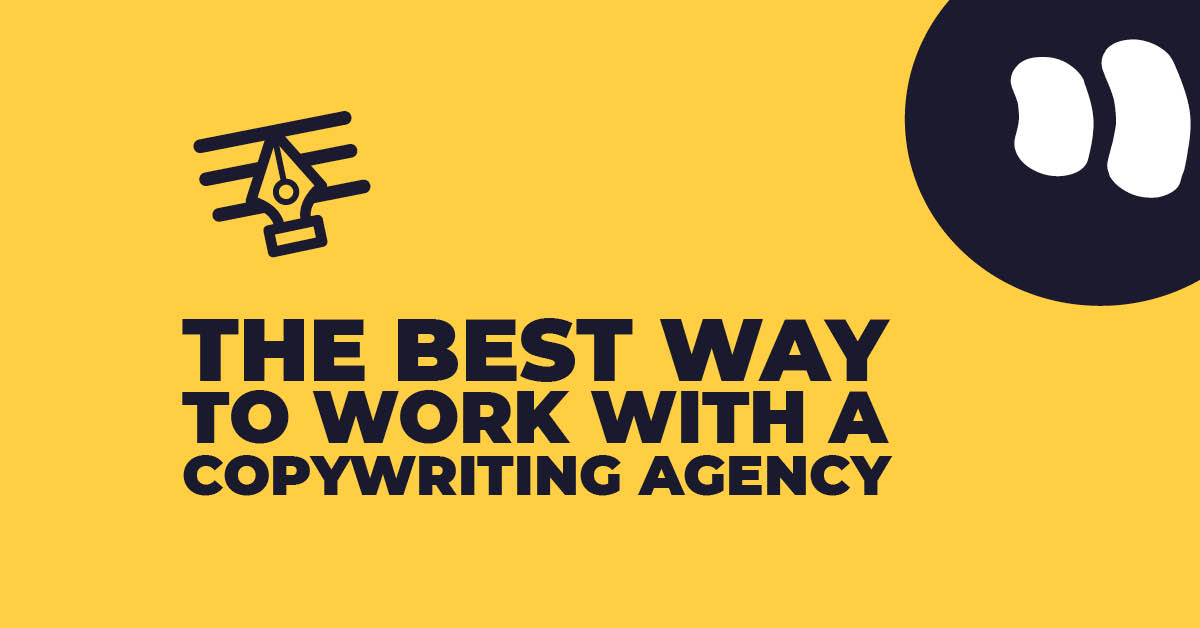 The Ultimate Guide to Working With a Copywriting Agency