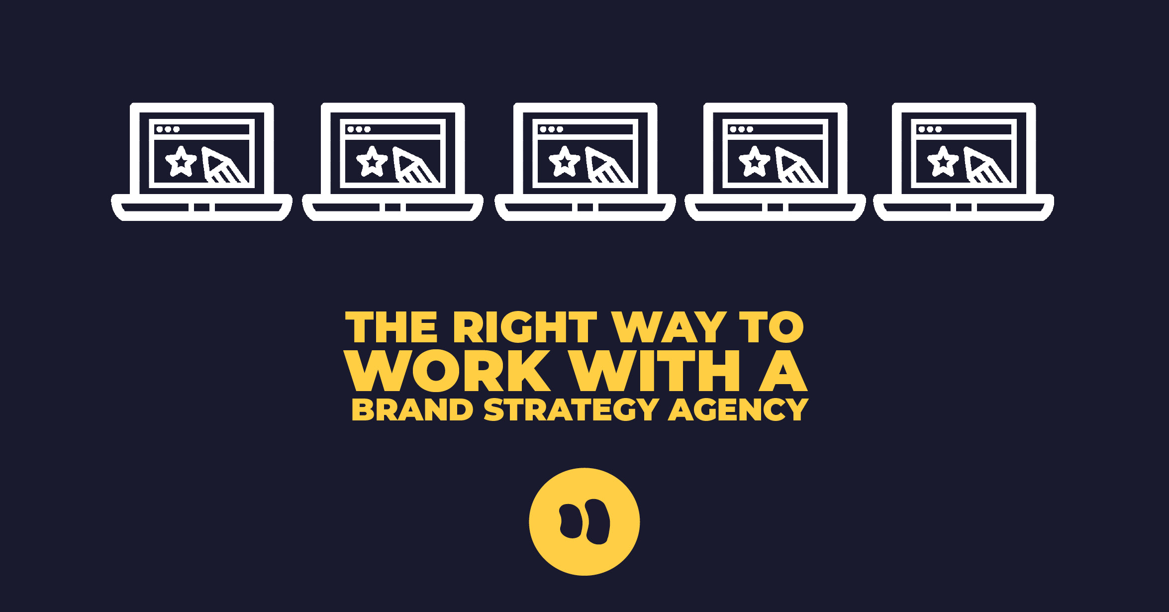 The Right Way to Work with a Brand Strategy Agency