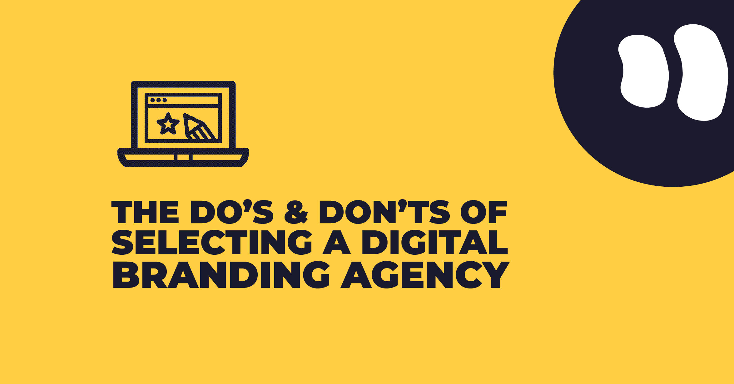 The Do’s and Don’ts of Selecting a Digital Branding Agency